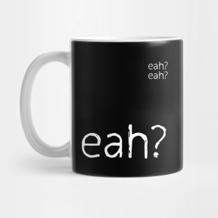 EAH? Funny typography design Mug